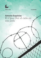 el-opus-dei-el-cielo-en-una-jaula