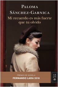 portada_mi-recuerdo-es-mas-fuerte-que-tu-olvido_paloma-sanchez-garnica_201605121344