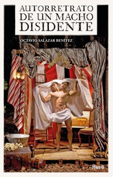 Autorretrato de un macho disidente- Octavio Salazar