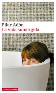 La vida sumergida- Pilar Adón
