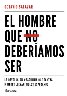 portada_el-hombre-que-no-deberiamos-ser_octavio-salazar_201712291059