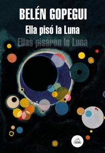 Ella pisó la luna, de Belén Gopegui